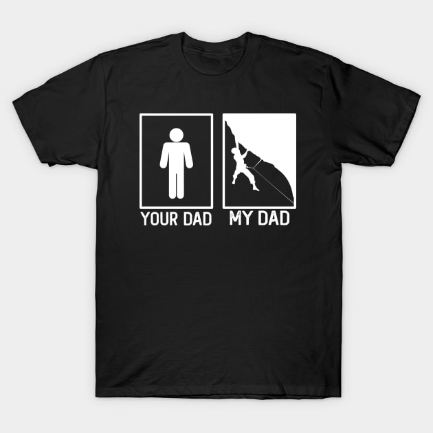 Climbing Your Dad vs My Dad Climber Dad Gift T-Shirt by mommyshirts